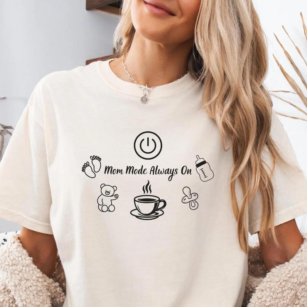 Mom Mode Always On Shirt Funny Mom Tee
